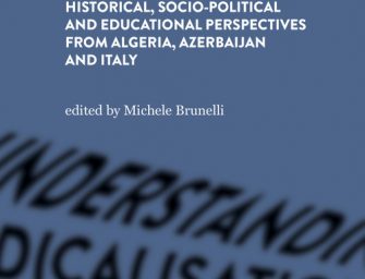 Michele Brunelli (ed.), Understanding radicalisation, terrorism and de-radicalisation. Historical, socio-political and educational perspectives from Algeria, Azerbaijan and Italy, Soveria Mannelli: Rubbettino, 2021.